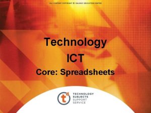 Technology ICT Core Spreadsheets Spreadsheets A spreadsheet is