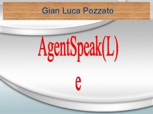 Gian Luca Pozzato Agent Speak L Jason Agent