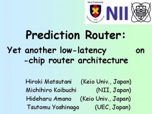 Prediction Router Yet another lowlatency on chip router