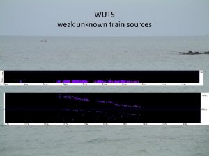WUTS weak unknown train sources WUTS weak unknown