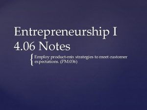 Entrepreneurship I 4 06 Notes Employ productmix strategies