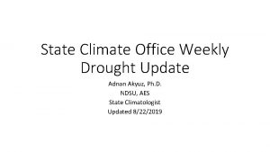 State Climate Office Weekly Drought Update Adnan Akyuz