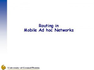 Routing in Mobile Ad hoc Networks Why Routing