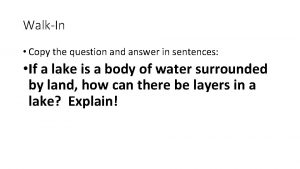 WalkIn Copy the question and answer in sentences