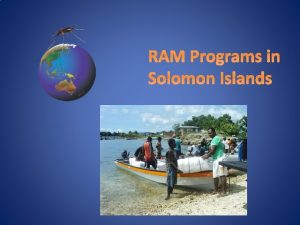 RAM Programs in Solomon Islands Overview Solomon Islands