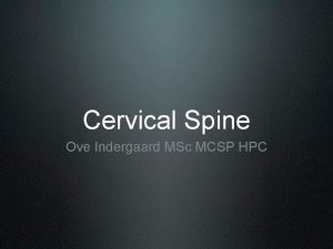 Cervical Spine Ove Indergaard MSc MCSP HPC Anatomy