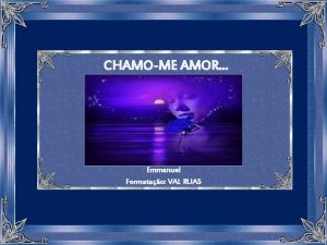 CHAMOME AMOR Emmanuel Formatao VAL RUAS QUANDO nas