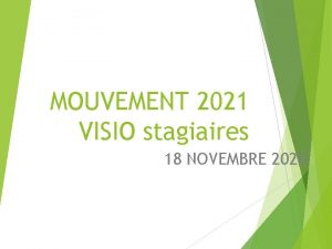 MOUVEMENT 2021 VISIO stagiaires 18 NOVEMBRE 2020 Mouvement