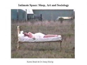 Intimate Space Sleep Art and Sociology Karen Heald