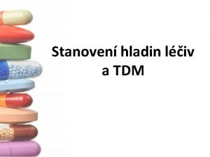 Stanoven hladin liv a TDM TDM Therapeutic Drug