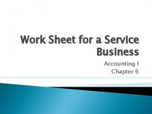 Work Sheet for a Service Business Accounting I