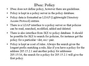 IPsec Policy IPsec does not define policy however