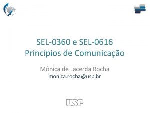 SEL0360 e SEL0616 Princpios de Comunicao Mnica de