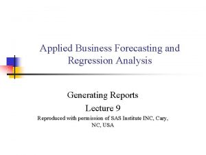 Applied Business Forecasting and Regression Analysis Generating Reports