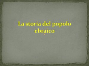 La storia del popolo ebraico Chi erano gli