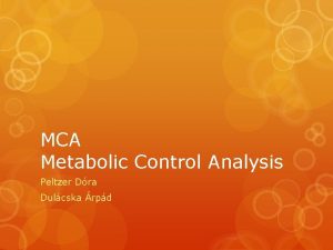 MCA Metabolic Control Analysis Peltzer Dra Dulcska rpd