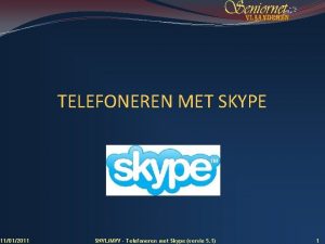 TELEFONEREN MET SKYPE 11012011 SNVLMVV Telefoneren met Skype