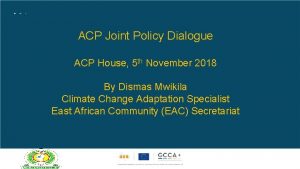 ACP Joint Policy Dialogue ACP House 5 th