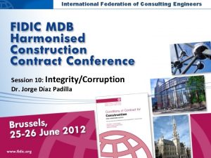 International Federation of Consulting Engineers Session 10 IntegrityCorruption