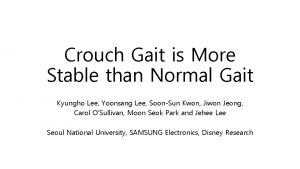 Crouch Gait is More Stable than Normal Gait