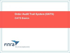 Order Audit Trail System OATS OATS Basics Topics