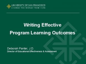 Writing Effective Program Learning Outcomes Deborah Panter J