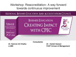 Workshop Reaccreditation A way forward towards continuous improvement