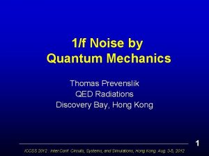 1f Noise by Quantum Mechanics Thomas Prevenslik QED