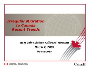 Irregular Migration to Canada Recent Trends RCM Joint