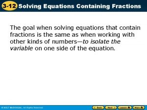 3 12 Solving Equations Containing Fractions The goal