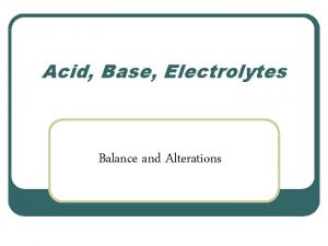 Acid Base Electrolytes Balance and Alterations Fluid Compartments