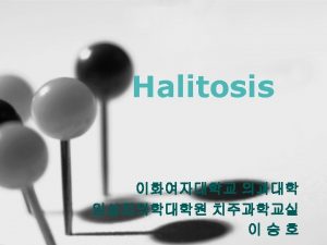 Periodontology Halitosis Socioeconomic aspects Etiology and pathophysiology Diagnosis