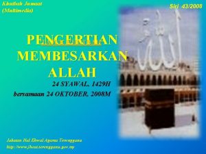 Khutbah Jumaat Multimedia PENGERTIAN TAJUK KHUTBAH MEMBESARKAN ALLAH