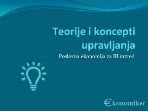 Teorije i koncepti upravljanja Poslovna ekonomija za III