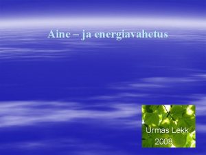 Aine ja energiavahetus Urmas Lekk 2008 Leonardo da