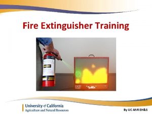 Fire Extinguisher Training By UC ANR EHS Today