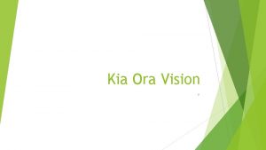 Kia Ora Vision Kia Ora Vision Programme to