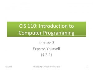 CIS 110 Introduction to Computer Programming Lecture 3