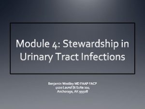 Objectives Categorize urinary tract infections by group Asymptomatic