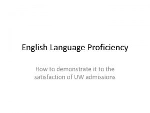 English Language Proficiency How to demonstrate it to