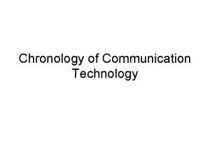Chronology of Communication Technology 1455 Johannes Gutenberg invents