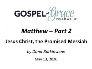 Matthew Part 2 Jesus Christ the Promised Messiah