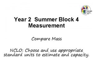 Year 2 Summer Block 4 Measurement Compare Mass