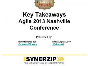 Key Takeaways Agile 2013 Nashville Conference Presented by