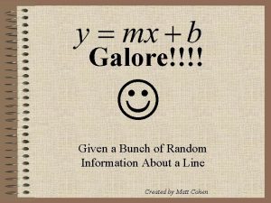 Galore Given a Bunch of Random Information About