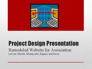 Project Design Presentation Remodeled Website for Association La