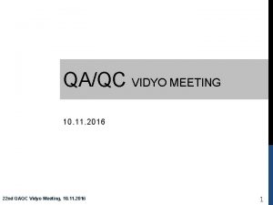 QAQC VIDYO MEETING 10 11 2016 22 nd