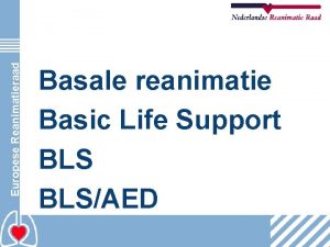 Europese Reanimatieraad Basale reanimatie Basic Life Support BLSAED