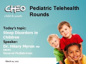 child youth Pediatric Telehealth Rounds Todays topic Sleep