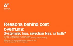 Reasons behind cost overruns Systematic bias selection bias